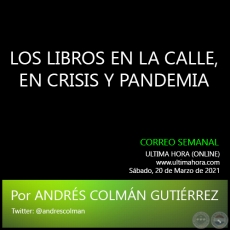 LOS LIBROS EN LA CALLE, EN CRISIS Y PANDEMIA - Por ANDRS COLMN GUTIRREZ - Sbado, 20 de Marzo de 2021